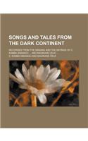 Songs and Tales from the Dark Continent; Recorded from the Singing and the Sayings of C. Kamba Simango ... and Madikane Cele ...