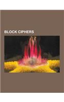 Block Ciphers: Data Encryption Standard, Blowfish, Triple Des, Advanced Encryption Standard, International Data Encryption Algorithm,