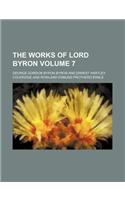 The Works of Lord Byron Volume 7