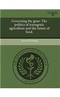 Governing the Gene: The Politics of Transgenic Agriculture and the Future of Food