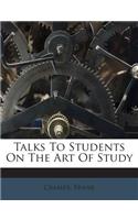 Talks to Students on the Art of Study