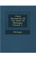 Joint Documents of the State of Michigan, Volume 1...: (English)