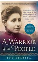Warrior of the People: How Susan La Flesche Overcame Racial and Gender Inequality to Become America's First Indian Doctor