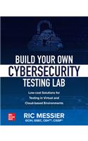 Build Your Own Cybersecurity Testing Lab: Low-Cost Solutions for Testing in Virtual and Cloud-Based Environments