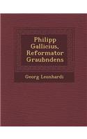 Philipp Gallicius, Reformator Graub Ndens