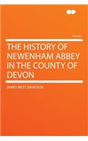 The History of Newenham Abbey in the County of Devon