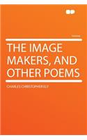 The Image Makers, and Other Poems