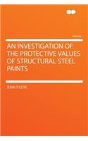 An Investigation of the Protective Values of Structural Steel Paints