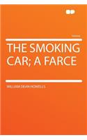 The Smoking Car; A Farce