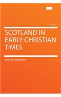 Scotland in Early Christian Times Volume 1