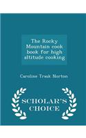 Rocky Mountain Cook Book for High Altitude Cooking - Scholar's Choice Edition