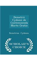 Demetrii Cydonii de Contemnenda Morte Oratio - Scholar's Choice Edition