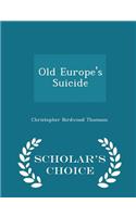 Old Europe's Suicide - Scholar's Choice Edition