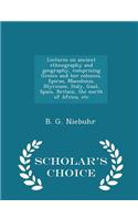 Lectures on Ancient Ethnography and Geography, Comprising Greece and Her Colonies, Epirus, Macedonia, Illyricum, Italy, Gaul, Spain, Britain, the North of Africa, Etc - Scholar's Choice Edition