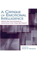 A Critique of Emotional Intelligence