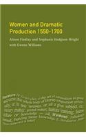 Women and Dramatic Production 1550 - 1700
