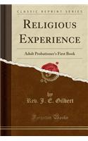 Religious Experience: Adult Probationer's First Book (Classic Reprint)