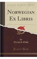 Norwegian Ex Libris (Classic Reprint)