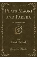 Plays Maori and Pakeha, Vol. 1: For Standards I-IV (Classic Reprint)
