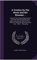 A Treatise On The Horse And His Diseases ...