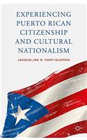 Experiencing Puerto Rican Citizenship and Cultural Nationalism
