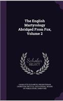 English Martyrology Abridged From Fox, Volume 2