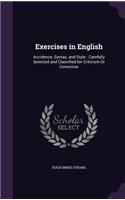 Exercises in English: Accidence, Syntax, and Style: Carefully Selected and Classified for Criticism Or Correction