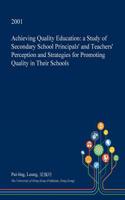 Achieving Quality Education: A Study of Secondary School Principals' and Teachers' Perception and Strategies for Promoting Quality in Their Schools(English)