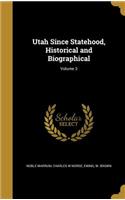 Utah Since Statehood, Historical and Biographical; Volume 3