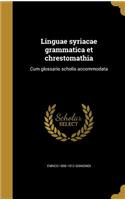 Linguae syriacae grammatica et chrestomathia