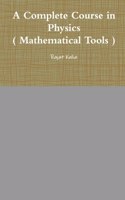 A Complete Course in Physics ( Mathematical Tools )