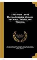 The Second Law of Thermodynamics; Memoirs by Carnot, Clausius, and Thomson