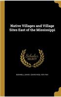 Native Villages and Village Sites East of the Mississippi