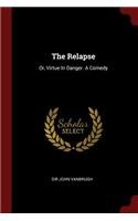 Relapse: Or, Virtue In Danger. A Comedy