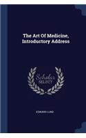 The Art Of Medicine, Introductory Address