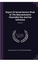 Report Of Social Service Work At The Massachusetts Charitable Eye And Ear Infirmary; Volume 4