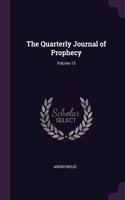 The Quarterly Journal of Prophecy; Volume 15