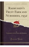 Rasmussen's Fruit Farm and Nurseries, 1932 (Classic Reprint)