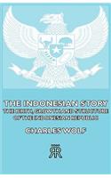 Indonesian Story - The Birth, Growth And Structure of The indonesian Republic