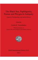 Black Sea, Paphlagonia, Pontus and Phrygia in Antiquity