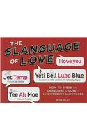 Slanguage of Love: How to Speak the Language of Love in 10 Different Languages