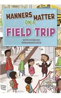 Manners Matter on a Field Trip: (First Graphics: Manners Matter)