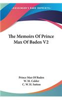 Memoirs Of Prince Max Of Baden V2