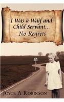 I Was A Waif and Child Servant...
