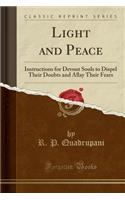 Light and Peace: Instructions for Devout Souls to Dispel Their Doubts and Allay Their Fears (Classic Reprint)