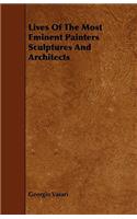 Lives Of The Most Eminent Painters Sculptures And Architects