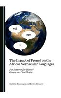 The Impact of French on the African Vernacular Languages: For Better or for Worse? Gabon as a Case Study