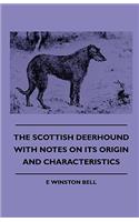 Scottish Deerhound with Notes on its Origin and Characteristics