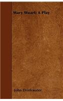 Mary Stuart; A Play