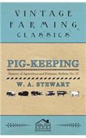 Pig-Keeping - Ministry of Agriculture and Fisheries, Bulletin No. 32